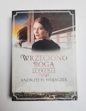 Andrzej H. Wojaczek - Wrzeciono Boga. Jutrznia