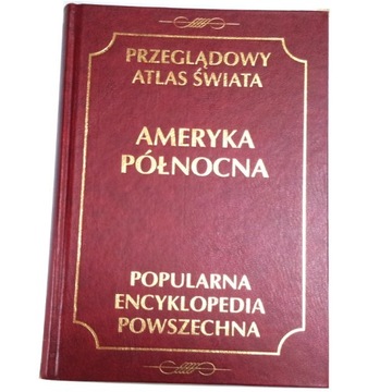 PRZEGLĄDOWY ATLAS ŚWIATA Ameryka Północna j.NOWY