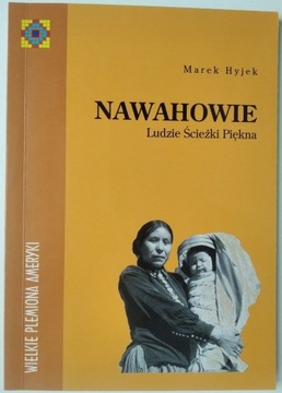 Nawahowie. Ludzie Ścieżki Piękna - Marek Hyjek