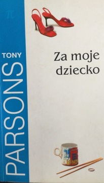 Tony Parsons „ Za moje dziecko”