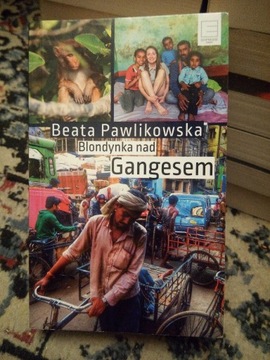 Beata Pawlikowska "Blondynka nad Gangesem"