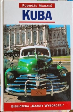 KUBA - Podróże marzeń Biblioteka GW Praca zbiorowa