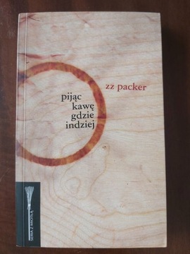 Pijąc kawę gdzie indziej - ZZ Packer