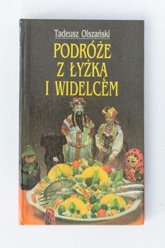 Podróże z łyżką i widelcem Tadeusz Olszaski