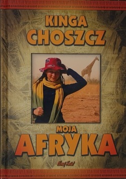 Moja Afryka. Kinga Choszcz