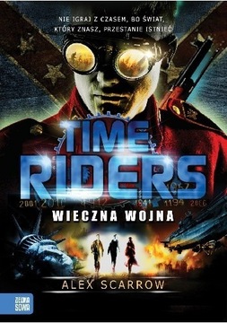 Time Riders Wieczna Wojna Alex Scarrow