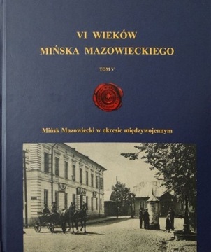 Mińsk Mazowiecki VI Wieków tom V