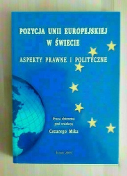 Pozycja Unii Europejskiej w świecie. Aspekty prawne i polityczne