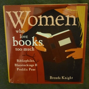 Brenda Knight Women who love books too much