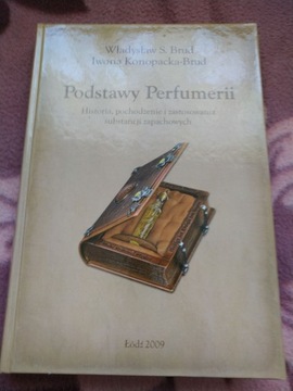 Podstawy Perfumerii. Iwona Konopacka - Brud, Władysław S. Brud