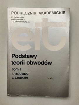 Podstawy teorii obwodów Tom I - J. Osiowski