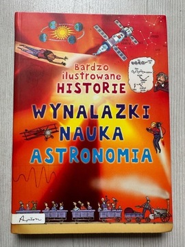 Ilustrowane historie WYNALAZKI NAUKA ASTRONOMIA