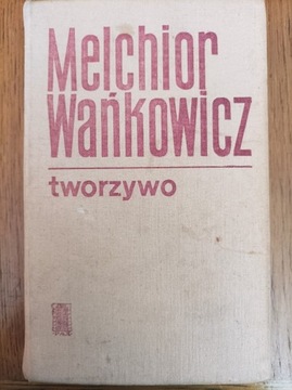 Melchior Wańkowicz Tworzywo