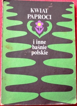 KWIAT PAPROCI I INNE BAŚNIE POLSKIE