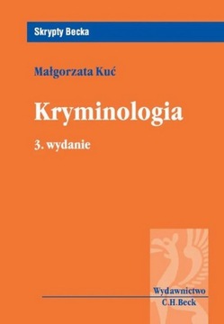 Kryminologia 3 wyd. Skrypty Becka - Małgorzata Kuć