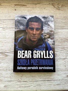 Szkoła przetrwania kultowy poradnik survivalowy - Bear Grylls