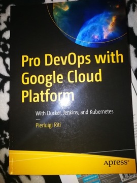 Pro DevOps with Google Cloud Platform GCP