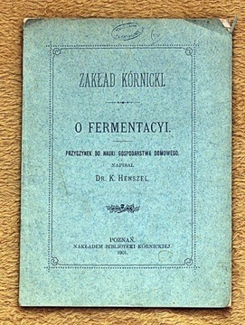 Zakład Kórnicki O FERMENTACYI Dr K. Henszel 1901