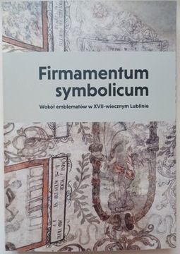 Firmamentum symbolicum. Emblematy w XVIIw Lublinie