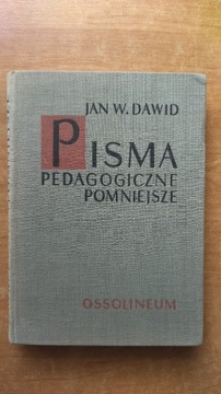 Pisma pedagogiczne pomniejsze Jan W. Dawid