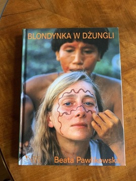 Blondynka w dżungli Beata Pawlikowska