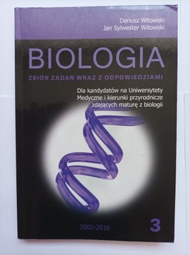 BIOLOGIA zbiór zadań, 2002-2016, t. 3, D. Witowski