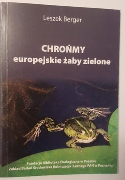 Chrońmy europejskie żaby zielone Berger Leszek PAN