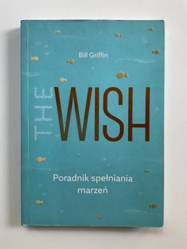 Bill Griffin The Wish Poradnik Spełniania Marzeń