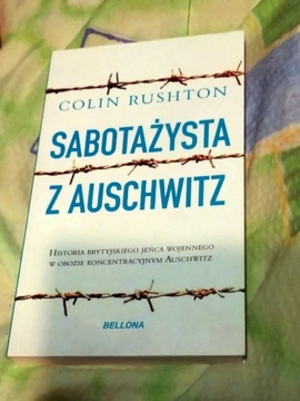 Collin Rushton,, Sabotażysta z Auschwitz '' 