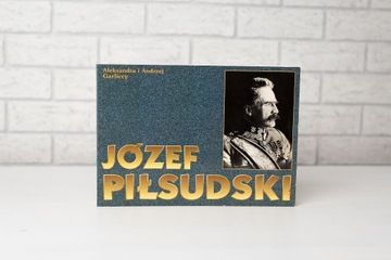 Józef Piłsudski - Życie i legenda