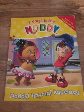 Noddy! Trzymaj kapelusz!