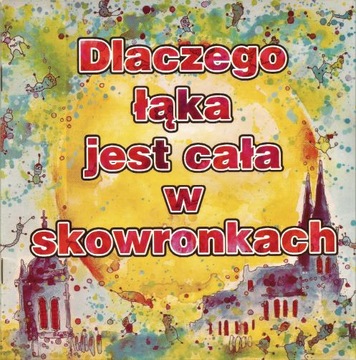 Wiersze dzieci DLACZEGO ŁĄKA JEST CAŁA W SKOWRONKA