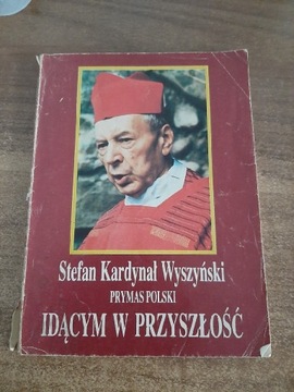 Stefan Wyszyński Idącym w przyszłość 