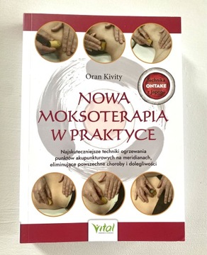 Nowa moksoterapia w praktyce - Oran Kivity