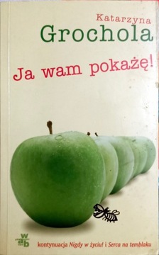 Ja wam pokażę, Katarzyna Grochala