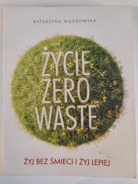 Życie zero waste Katarzyna Wągrowska