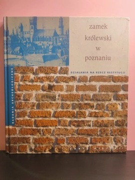 Zamek Królewski w Poznaniu Zarys historii badania 