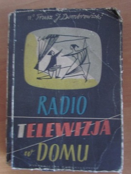 Radio i telewizja w domu ___  J. Dombrowicki