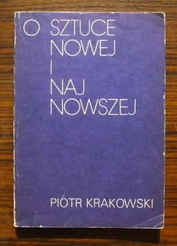 Piotr Krakowski - O sztuce nowej i najnowszej