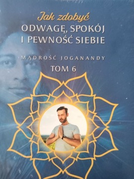 Jak zdobyć odwagę spokój  pewność siebie Jogananda