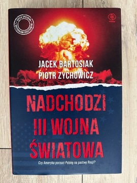 Nadchodzi III wojna światowa Jacek Bartosiak, Piotr Zychowicz 