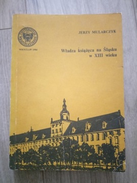 J. Mularczyk, Władza książęca na Śląsku w XIII w.