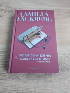 Camila Lackberg - Idziesz do więzienia Kobiety 