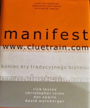 Manifest www.cluetrain.com Koniec ery tradycyjn...