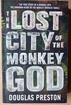 The lost city of the monkey god, Douglas Preston