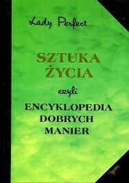 SZTUKA ŻYCIA CZYLI ENCYKLOPEDIA DOBRYCH MANIER LAD