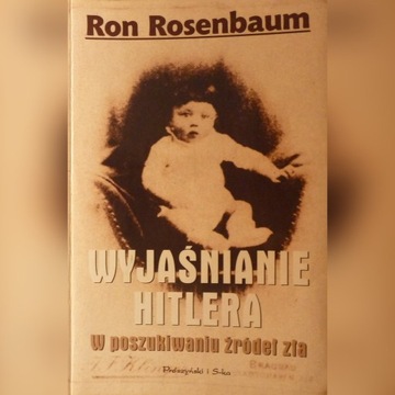 ,,Wyjaśnianie Hitlera'' - Ron Rosenbaum