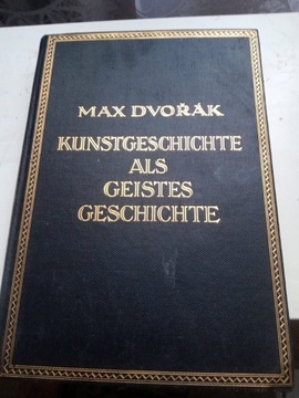 MAX DVORAK KUNSTGESCHICHTE GEISTES GESCHICHTE 1928