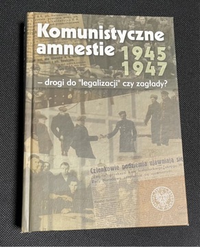 KOMUNISTYCZNE AMNESTIE 2945-1947  