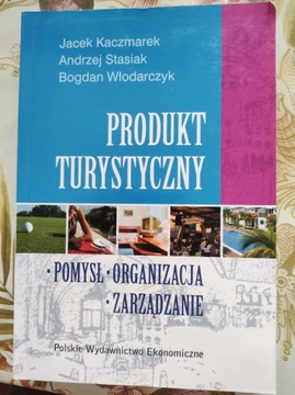 Produkt turystyczny.Pomysł.Organizacja.Zarządzanie